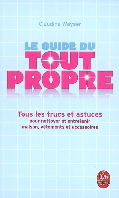 Le Guide du tout propre - CLAUDINE WAYSER