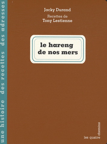 Le Hareng de nos mers - JACKY DURAND - TONY LESTIENNE