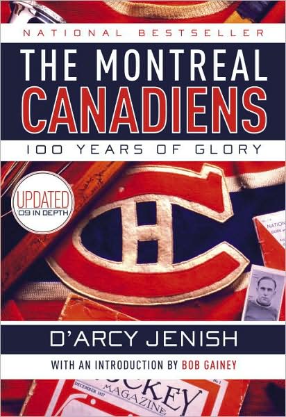 Montreal Canadiens: 100 years of glory - JENISH D'ARCY