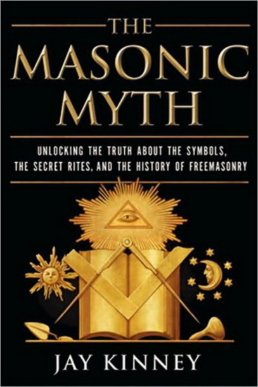 The Masonic myth - JAY KINNEY