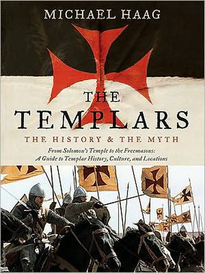 The Templars: the history and the myth - MICHAEL HAAG