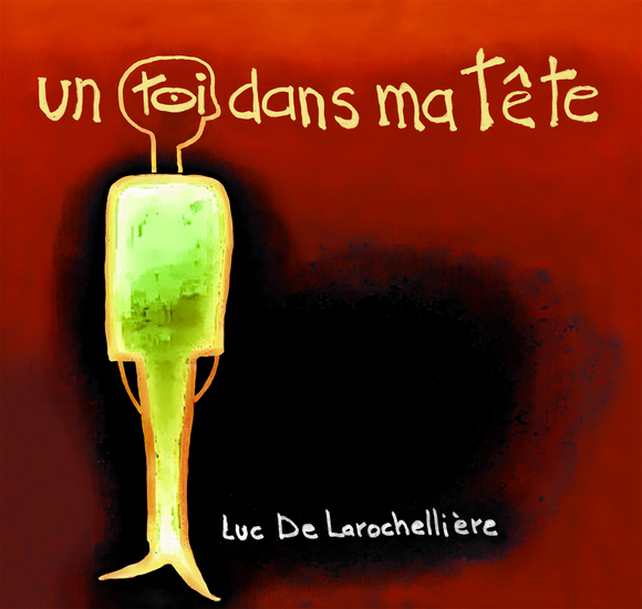 Un toi dans ma tête - DE LAROCHELLIERE LUC