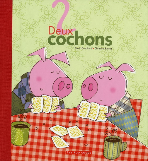 Deux cochons - DAVID BOUCHARD - CHRISTINE BATTUZ