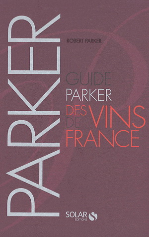 Guide Parker des vins de France 2009 - ROBERT PARKER