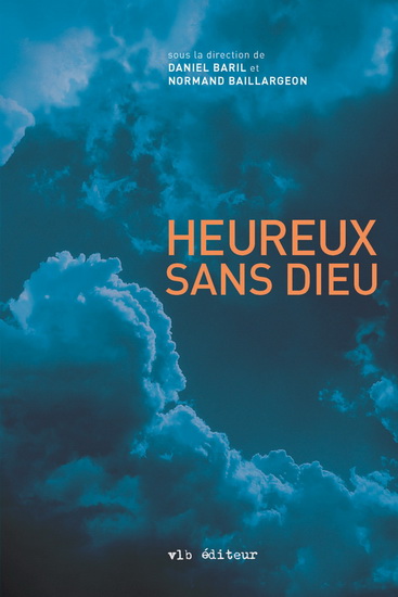 Heureux sans Dieu - DANIEL BARIL - NORMAND BAILLARGEON