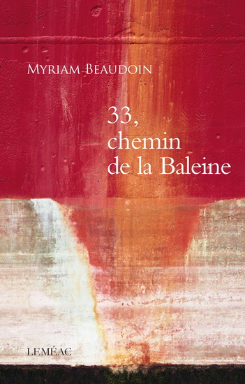 33, Chemin de la baleine - MYRIAM BEAUDOIN