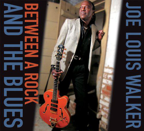 Between a rock and the blues - JOE LOUIS WALKER