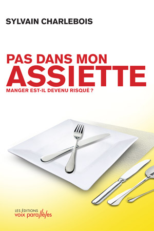 Pas dans mon assiette - SYLVAIN CHARLEBOIS