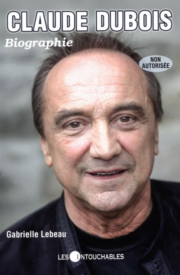 Claude Dubois : biographie - GABRIELLE LEBEAU
