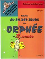 Au fil des jours avec Orphée 3e année - COLETTE BAILLARGEON
