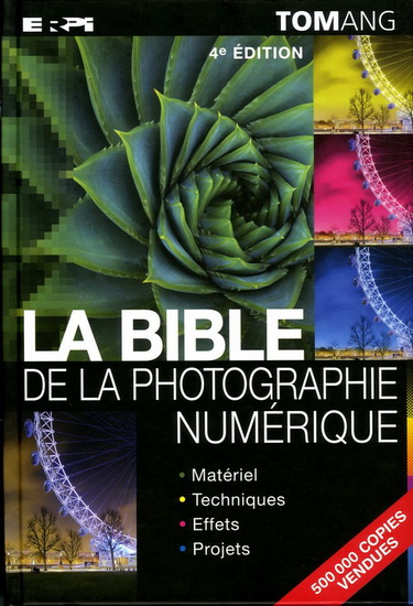 Bible de la photographie numérique 4e éd - TOM ANG