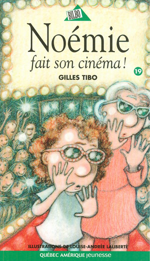 Noémie T.19 Noémie fait son cinéma! - GILLES TIBO - LOUISE-ANDREE LALIBERTE