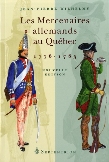Mercenaires allemands au Québec N. éd. - JEAN-PIERRE WILHELMY