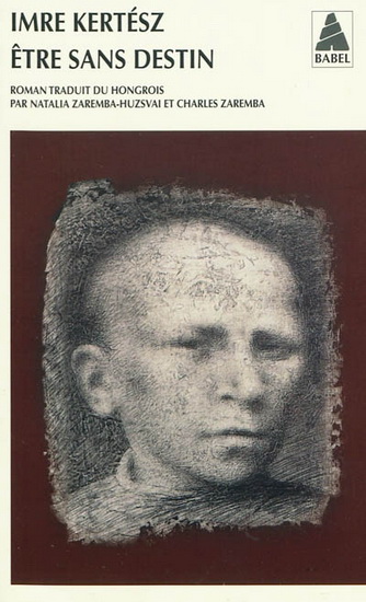 Etre sans destin - IMRE KERTÉSZ