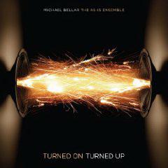Turned on turned up - BELLAR MICHAEL - THE AS-IS ENSEMBLE
