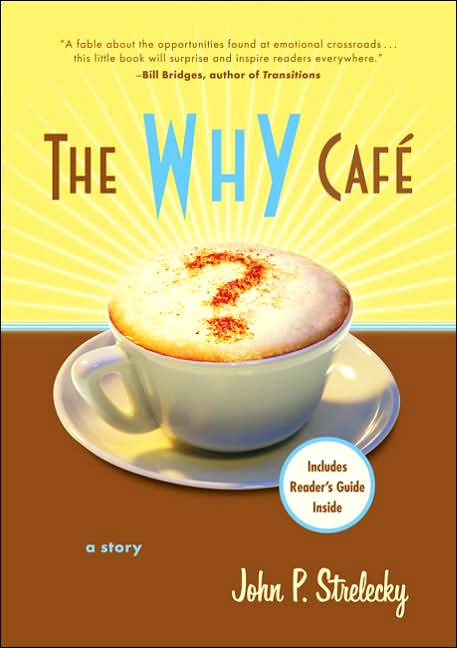 The Why café - JOHN P STRELECKY