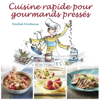 Cuisine rapide pour gourmands pressés - RACHEL FONTAINE