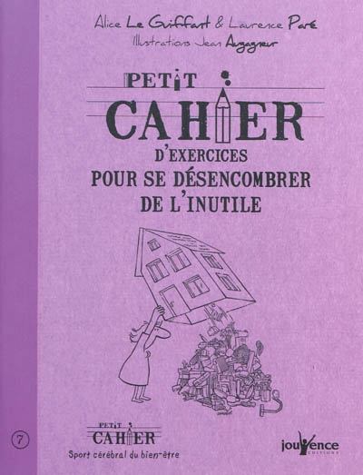 Petit cahier exercices.. désencombrer... - ALICE LE GUIFFANT - LAURENCE PARE