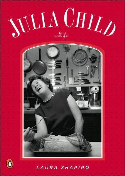 Julia Child - LAURA SHAPIRO