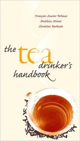The Tea drinker&#39;s handbook - CHRISTINE BARBASTE