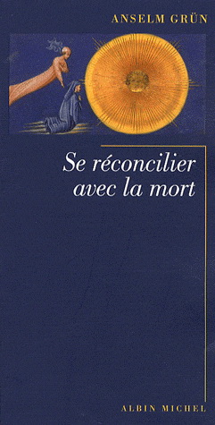 Se réconcilier avec la mort - ANSELM GRÜN