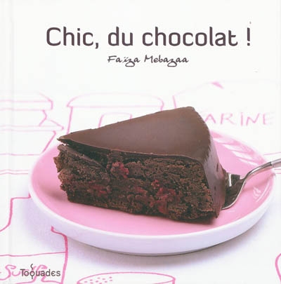 Chic, du chocolat! - FAIZA MEBAZAA