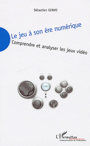 Le Jeu à son ère numérique - SÉBASTIEN GENVO
