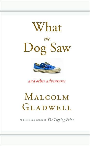 What the dog saw - MALCOLM GLADWELL