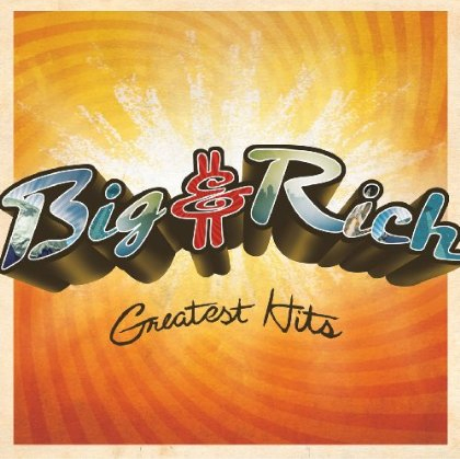Big & Rich greatest hits - BIG & RICH