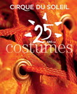 Cirque du Soleil, 25 ans de costumes - COLLECTIF