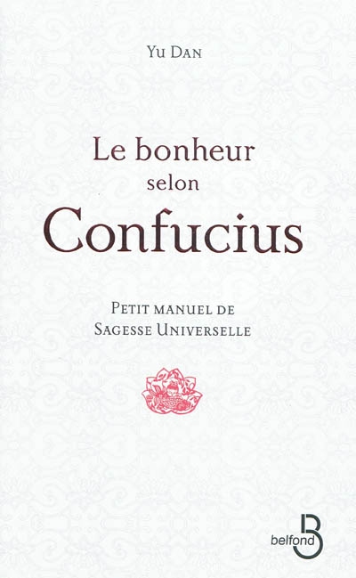 Le Bonheur selon Confucius - DAN YU