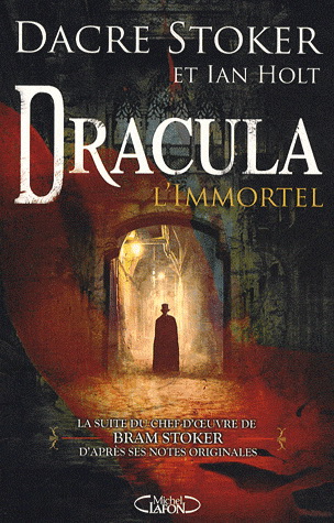 Dracula, l'immortel - IAN HOLT - DACRE STOKER