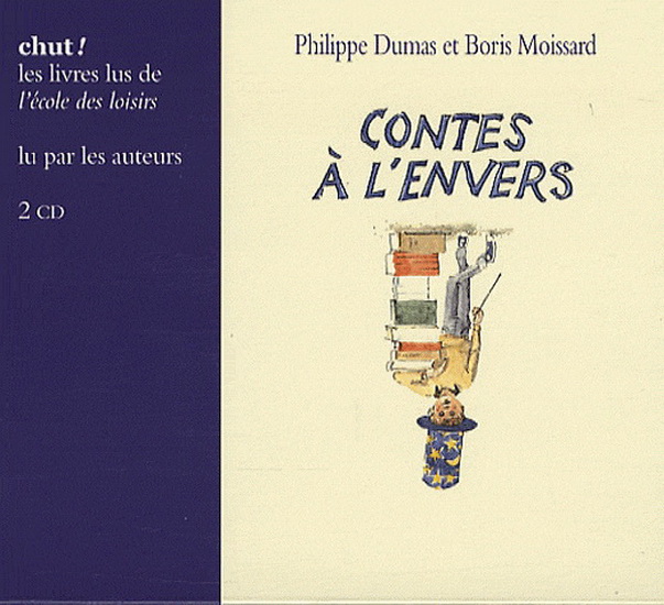 Contes à l&#39;envers (2 CD) - PHILIPPE DUMAS - BORIS MOISSARD