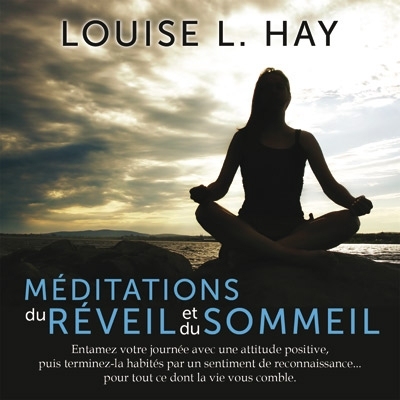 Méditations du réveil et du sommeil (CD) - LOUISE L HAY