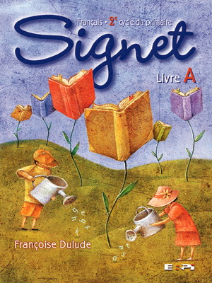 Signet : français : 2e cycle du primaire : cahier d'activités A/B - FRANÇOISE DULUDE