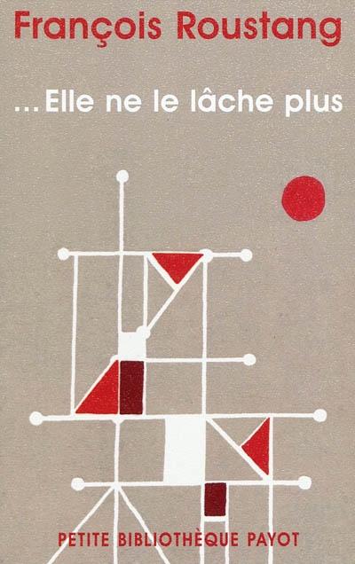 Elle ne le lâche plus - FRANÇOIS ROUSTANG