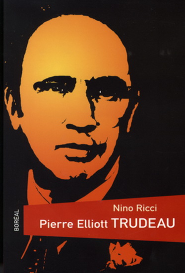 Pierre Elliot Trudeau - NINO RICCI