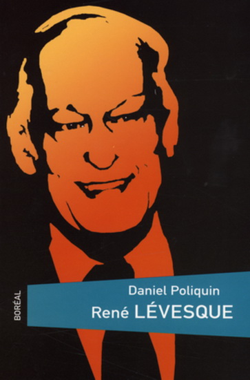 René Lévesque - DANIEL POLIQUIN