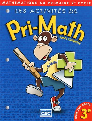 Activités de Pri-math : 3e année du primaire : cahier d'activités - FRANCE CHOQUETTE