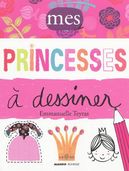 Mes princesses à dessiner - EMMANUELLE TEYRAS