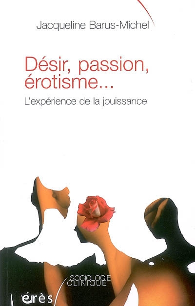Désir, passion, érotisme... - JACQUELINE BARUS-MICHEL