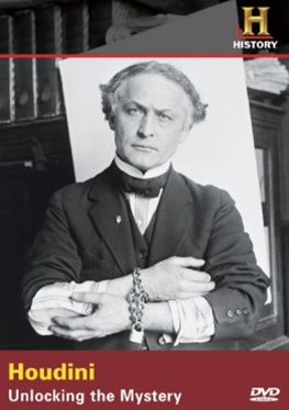 Houdini: Unlocking the mystery - HISTORY CHANNEL
