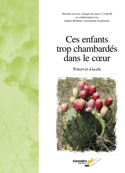 Ces enfants trop chambardés dans le coeur T.01 Histoires d&#39;école - MARIETTE GERVAIS - SOPHIE BERTHELET