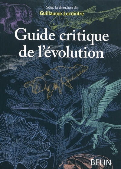 Guide critique de l&#39;évolution - GUILLAUME LECOINTRE & AL