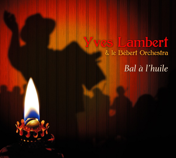 Bal à l&#39;huile - LAMBERT YVES & LE BÉBERT ORCHESTRA