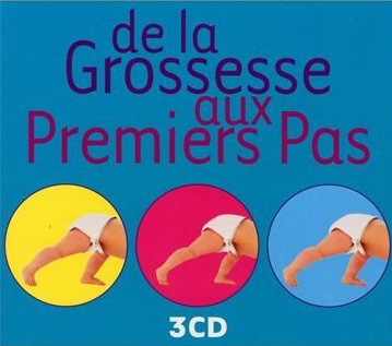 De la grossesse aux premiers pas 3CD - COMPILATION