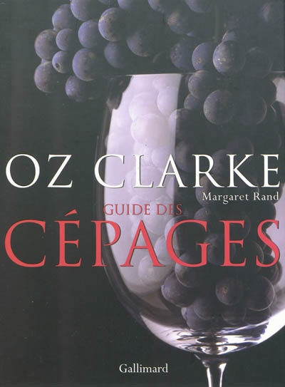 Guide des cépages N. éd. - OZ CLARKE - MARGARET RAND