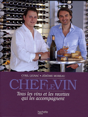 Chef! Le vin! - CYRIL LIGNAC - JÉROME MOREAU