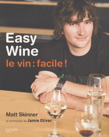 Easy wine. Le vin: facile - MATT SKINNER