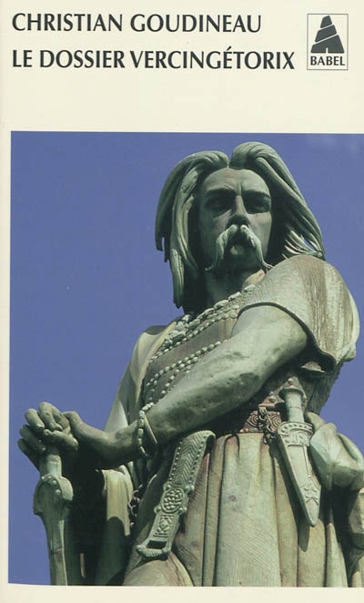 Le Dossier Vercingétorix - CHRISTIAN GOUDINEAU